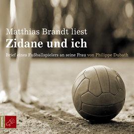 Hörbuch Zidane und ich  - Autor Philippe Dubath   - gelesen von Matthias Brandt