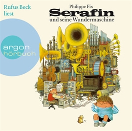 Hörbuch Serafin und seine Wundermaschine  - Autor Philippe Fix   - gelesen von Rufus Beck