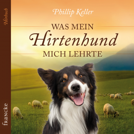 Hörbuch Was mein Hirtenhund mich lehrte  - Autor Phillip Keller   - gelesen von Rainer Böhm