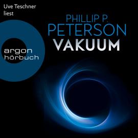 Hörbuch Vakuum (Gekürzte Lesefassung)  - Autor Phillip P. Peterson   - gelesen von Uve Teschner