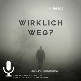 Hörbuch Wirklich Weg?: oder ein Schattendasein  - Autor Pia Herzog   - gelesen von Nadja Jacubowski
