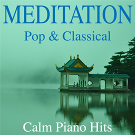 Hörbuch Meditation - Pop & Classical Calm Piano Hits  - Autor Pia Now   - gelesen von Ami Maiko