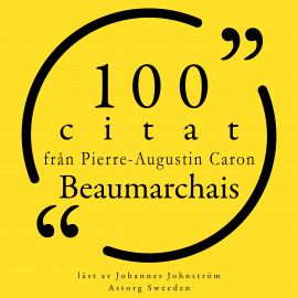 Hörbuch 100 citat från Pierre-Augustin Caron de Beaumarchais  - Autor Pierre-Augustin Caron de Beaumarchais   - gelesen von Johannes Johnström