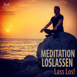 Hörbuch Meditation Loslassen – Lass Los!  - Autor Pierre Bohn   - gelesen von Pierre Bohn