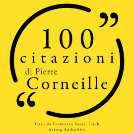 Hörbuch 100 citazioni di Pierre Corneille  - Autor Pierre Corneille   - gelesen von Francesca Sarah Toich