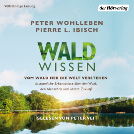 Hörbuch Waldwissen  - Autor Pierre L. Ibisch   - gelesen von Peter Veit