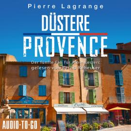 Hörbuch Düstere Provence - Der fünfte Fall für Albin Leclerc, 5 (ungekürzt)  - Autor Pierre Lagrange   - gelesen von Bernd Reheuser