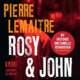 Hörbuch Camille Verhoeven trilogien: Rosy & John  - Autor Pierre Lemaitre   - gelesen von Peter Milling