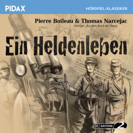 Hörbuch Ein Heldenleben  - Autor Pierre Louis Boileau   - gelesen von Schauspielergruppe