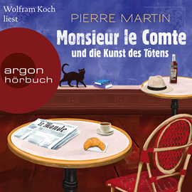 Hörbuch Monsieur le Comte und die Kunst des Tötens - Die Monsieur-le-Comte-Serie, Band 1 (Ungekürzte Lesung)  - Autor Pierre Martin   - gelesen von Wolfram Koch