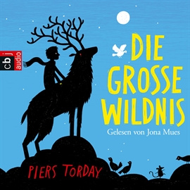 Hörbuch Die Große Wildnis  - Autor Piers Torday   - gelesen von Jona Mues