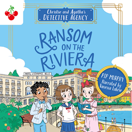 Hörbuch Ransom on the Riviera - Christie and Agatha's Detective Agency, Book 4 (Unabridged)  - Autor Pip Murphy   - gelesen von Vanessa Libre