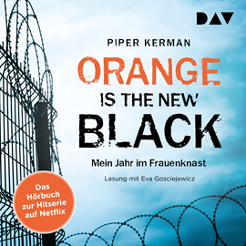 Hörbuch Orange Is the New Black  - Autor Piper Kerman   - gelesen von Eva Gosciejewicz