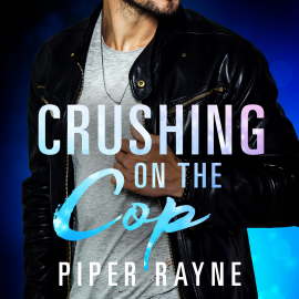 Hörbuch Crushing on the Cop  - Autor Piper Rayne   - gelesen von Schauspielergruppe