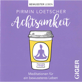 Hörbuch Achtsamkeit - Meditationen für ein bewussteres Leben  - Autor Pirmin Loetscher.   - gelesen von Pirmin Loetscher.