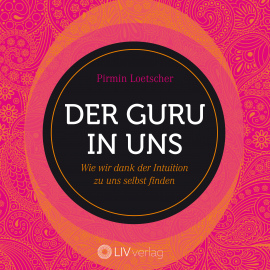 Hörbuch Der Guru in uns  - Autor Pirmin Loetscher   - gelesen von Marco Hutschenreuther