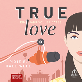 Hörbuch True Love  - Autor Pixie B. Haliwell   - gelesen von Paulina Rümmelein