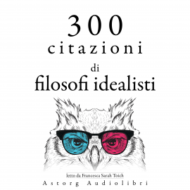 Hörbuch 300 citazioni di filosofi idealisti  - Autor Plato   - gelesen von Francesca Sarah Toich