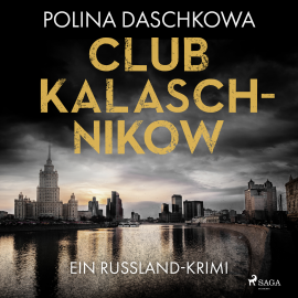 Hörbuch Club Kalaschnikow. Ein Russland-Krimi  - Autor Polina Daschkowa   - gelesen von Anne Moll