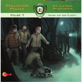 Hörbuch Zeuge auf der Flucht (Pollution Police 7)  - Autor Daniel Käser   - gelesen von Schauspielergruppe