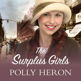 Hörbuch The Surplus Girls  - Autor Polly Heron   - gelesen von Julia Franklin