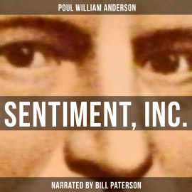 Hörbuch Sentiment, Inc.  - Autor Poul William Anderson   - gelesen von Bill Paterson
