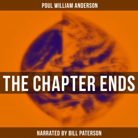 Hörbuch The Chapter Ends  - Autor Poul William Anderson   - gelesen von Edward Miller