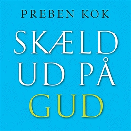 Hörbuch Skaeld ud på Gud  - Autor Preben Kok   - gelesen von Niels Vedersø
