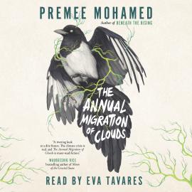 Hörbuch The Annual Migration of Clouds (Unabridged)  - Autor Premee Mohamed   - gelesen von Eva Tavares