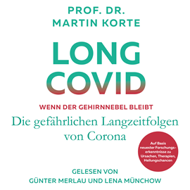 Hörbuch Long Covid - Wenn der Gehirnnebel bleibt - Die gefährlichen Langzeitfolgen von Corona (ungekürzt)  - Autor Prof. Dr. Martin Korte   - gelesen von Schauspielergruppe