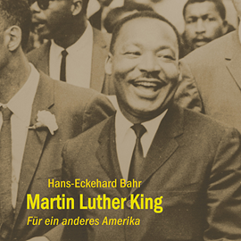 Hörbuch Martin Luther King - Für ein anderes Amerika  - Autor Hans-Eckehard Bahr   - gelesen von Hans-Eckehard Bahr