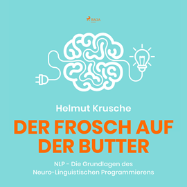 Hörbuch Der Frosch auf der Butter - NLP - Die Grundlagen des Neuro-Linguistischen Programmierens (Ungekürzt)  - Autor Prof. Helmut Krusche   - gelesen von Roland Franck