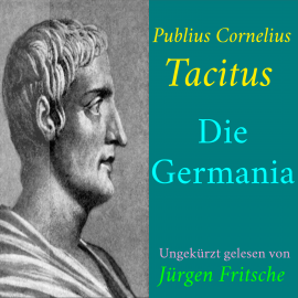 Hörbuch Publius Cornelius Tacitus: Die Germania  - Autor Publius Cornelius Tacitus   - gelesen von Jürgen Fritsche