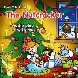 Hörbuch Classics for Kids, The Nutcracker  - Autor Pyotr Tchaikovsky   - gelesen von Schauspielergruppe