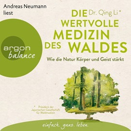 Hörbuch Die wertvolle Medizin des Waldes - Wie die Natur Körper und Geist stärkt  - Autor Qing Li   - gelesen von Andreas Neumann