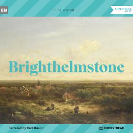 Hörbuch Brighthelmstone (Unabridged)  - Autor R. B. Russell   - gelesen von Carl Mason