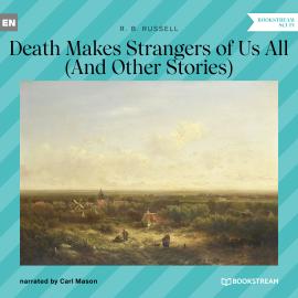 Hörbuch Death Makes Strangers of Us All - And Other Stories (Unabridged)  - Autor R. B. Russell   - gelesen von Carl Mason