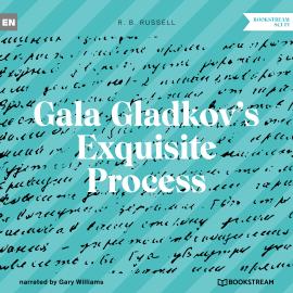 Hörbuch Gala Gladkov's Exquisite Process (Unabridged)  - Autor R. B. Russell   - gelesen von Gary Williams