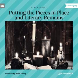 Hörbuch Putting the Pieces in Place and Literary Remains (Unabridged)  - Autor R. B. Russell   - gelesen von Mark Young