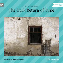 Hörbuch The Dark Return of Time (Unabridged)  - Autor R. B. Russell   - gelesen von Peter Silverleaf
