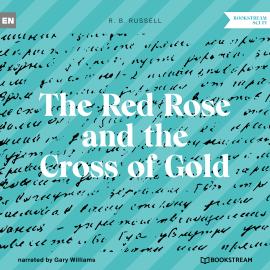 Hörbuch The Red Rose and the Cross of Gold (Unabridged)  - Autor R. B. Russell   - gelesen von Gary Williams