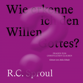 Hörbuch Wie erkenne ich den Willen Gottes?  - Autor R. C. Sproul   - gelesen von Julia Schulz