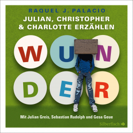 Hörbuch Wunder. Julian, Christopher und Charlotte erzählen  - Autor R.J. Palacio   - gelesen von Schauspielergruppe