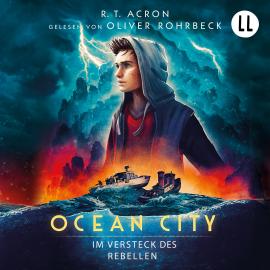 Hörbuch Im Versteck des Rebellen - Ocean City, Teil 2 (Ungekürzt)  - Autor R. T. Acron   - gelesen von Oliver Rohrbeck