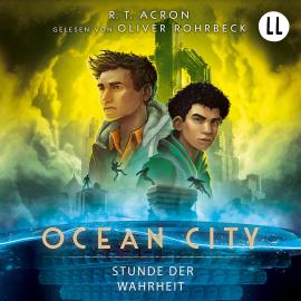 Hörbuch Stunde der Wahrheit - Ocean City, Teil 3 (Ungekürzt)  - Autor R. T. Acron   - gelesen von Oliver Rohrbeck