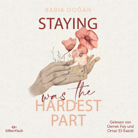 Hörbuch Hardest Part 1: Staying Was The Hardest Part  - Autor Rabia Doğan   - gelesen von Schauspielergruppe