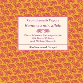 Hörbuch Komm zu mir, allein  - Autor Rabindranath Tagore   - gelesen von Schauspielergruppe
