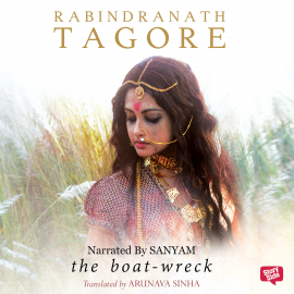 Hörbuch The Boat Wreck  - Autor Rabindranath Tagore   - gelesen von Sanyam