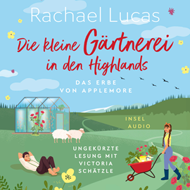 Hörbuch Die kleine Gärtnerei in den Highlands - Das Erbe von Applemore, Band 2 (Ungekürzt)  - Autor Rachael Lucas   - gelesen von Victoria Schätzle