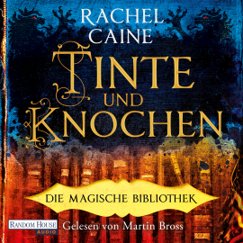 Hörbuch Tinte und Knochen – Die Magische Bibliothek  - Autor Rachel Caine   - gelesen von Martin Bross